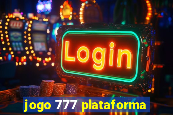 jogo 777 plataforma